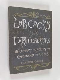 Lobcocks and Fartleberries : 18th-Century Insults to Confound Your Foes
