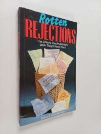 Rotten Rejections - The Letters that Publishers Wish They&#039;d Never Sent