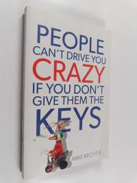 People Can&#039;t Drive You Crazy If You Don&#039;t Give Them the Keys