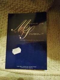 Myytit ja symbolit : kirjoituksia suomalaisista kulttuuritulkinnoista