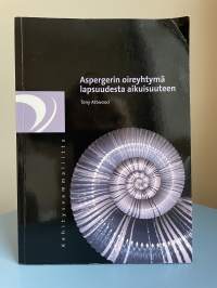 Aspergerin oireyhtymä lapsuudesta aikuisuuteen