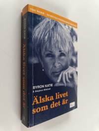 Älska livet som det är : fyra frågor som kan förändra ditt liv