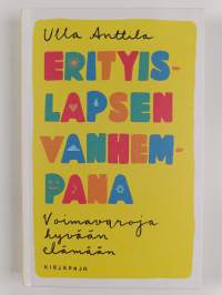 Erityislapsen vanhempana : voimavaroja hyvään elämään - Voimavaroja hyvään elämään