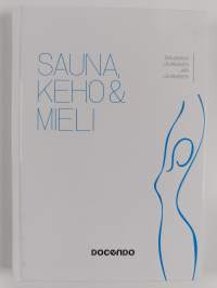 Sauna, keho &amp; mieli - Sauna, keho ja mieli