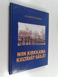 Niin kirkkaina kiiltävät säilät : 43. kadettikurssi 1957-1959