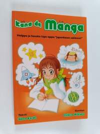 Kana de manga : helppo ja hauska tapa oppia &quot;japanilaiset aakkoset&quot;