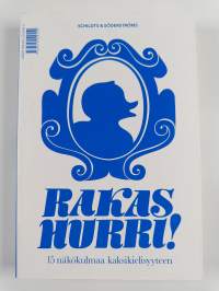 Kära hurri : 15 synvinklar på tvåspråkigheten i Finland = Rakas hurri : 15 näkökulmaa kaksikielisyyteen
