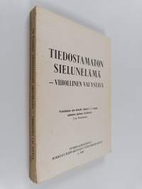 Tiedostamaton sielunelämä - vihollinen vai ystävä
