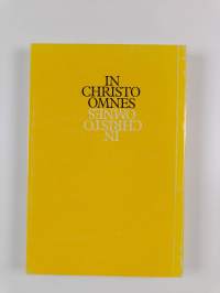 In Christo omnes : piispa Paul Verschurenin saarnoja ja paimenkirjeitä - predikningar och herdabrev av biskop Paul Verschuren