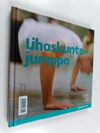 Lihaskuntojumppa - lisää lihasvoimaa ilman apuvälineitä / Selkäjumppa : selkä vahvaksi liikkumalla