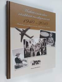 Matkatoimistoalan värikkäät vuosikymmenet 1940-2010 : muistelua ja mielikuvia asioista, tapahtumista, ihmisistä