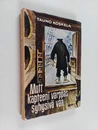 Mutt kapteeni varppas syhysivä vaa : ynnä muita vaivoja ja vastoinkäymisiä maalla ja merellä