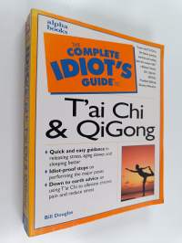The Complete Idiot&#039;s Guide to T&#039;ai Chi &amp; Qigong Illustrated
