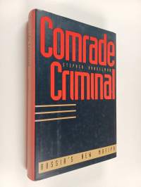 Comrade criminal : Russia&#039;s new mafiya