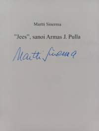 Jees, sanoi Armas J. Pulla (signeerattu, tekijän omiste)