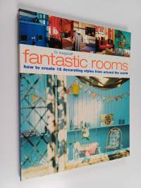 Fantastic Rooms - How to Create 12 Decorating Styles from Around the World