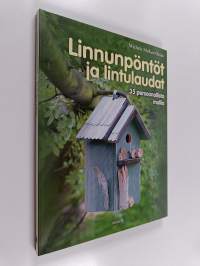 Linnunpöntöt ja lintulaudat : 35 persoonallista mallia