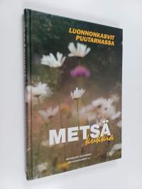 Metsäkukkia : luonnonkasvit puutarhassa