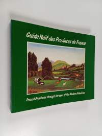 Guide naif des provinces de France = French provinces through the eyes of the modern primitives