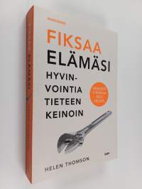 Fiksaa elämäsi : hyvinvointia tieteen keinoin