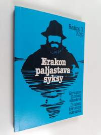 Erakon paljastava syksy : kertomus ihmisen elämästä - ihmisen kertomus elämästä (signeerattu, tekijän omiste)
