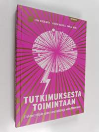 Tutkimuksesta toimintaan : tieteentekijän opas viestintään ja vaikuttamiseen