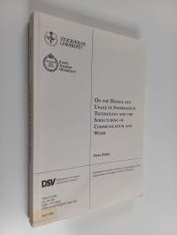 On the Design and Usage of Information Technology and the Structuring of Communication and Work