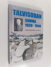 Talvisodan summa 1939 - 1940 - Kustaa Ala-Kailan muistelmat