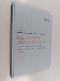 Byggnadsrelaterad ohälsa i Kvarkenregionen - nio delprojekt om miljökänslighet, luftkvalitet och sjuka hus ur ett tvärvetenskapligt perspektiv : slutrapport för p...