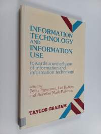 Information technology and information use : towards a unified view of information and information technology