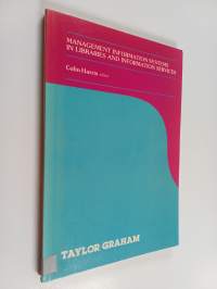 Management information systems in libraries and information services : proceedings of a conference held at the University of Salford, July 1986