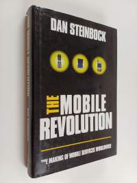The mobile revolution : the making of mobile services worldwide