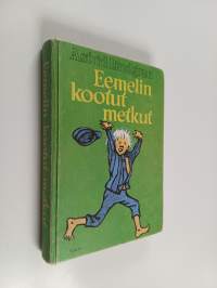 Eemelin kootut metkut : Vaahteramäen Eemeli ; Eemelin uudet metkut ; Eläköön Eemeli