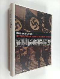 Svenskarna som stred för Hitler : Ett historiskt reportage