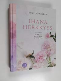 Ihana herkkyys : rikasta elämää kaikilla aisteilla