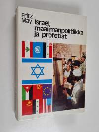Israel, maailmanpolitiikka ja profetiat : Jumalan kansa, Israelin uskonnollinen tila, Lähi-Idän ristiriidat, Israelin tulevaisuus