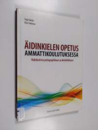 Äidinkielen opetus ammattikoulutuksessa : näkökulmia pedagogiikkaan ja didaktiikkaan - Näkökulmia pedagogiikkaan ja didaktiikkaan