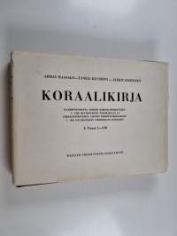 Koraalikirja 1 : kahdennentoista yleisen kirkolliskokouksen v. 1938 hyväksymään virsikirjaan ja yhdeksännentoista yleisen kirkolliskokouksen v. 1963 hyväksymään v...