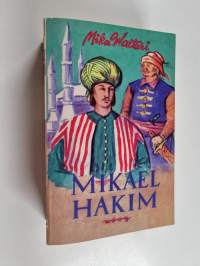 Mikael Hakim : kymmenen kirjaa Mikael Carvajalin eli Mikael El-Hakimin elämästä vuosina 1527-38 hänen tunnustettuaan ainoan Jumalan ja antauduttuaan Korkean porti...