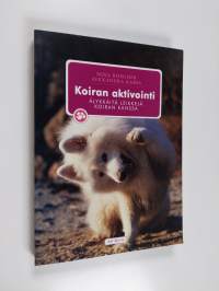 Koiran aktivointi : älykkäitä leikkejä koiran kanssa