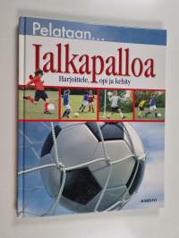 Pelataan... jalkapalloa : harjoittele, opi, kehity