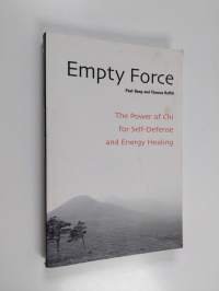 Empty Force - The Power of Chi for Self-Defense and Energy Healing