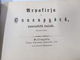 Arpakirja eli Onnenpyörä, huvitukseksi kansalle. Kolmas painos. 1876, erittäin harvinainen, tämä kappale kuulunut kustantajan G.W. Edlundin arkistoon