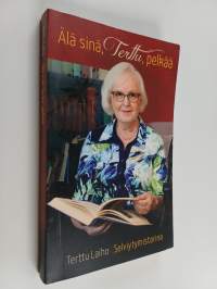 Älä sinä, Terttu, pelkää : selviytymistarina