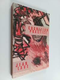 Cognition in practice : mind, mathematics and culture in everyday life