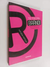 Tee itsestäsi brändi : Asiantuntijaviestintä livenä ja verkossa