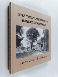 Kylä Tuusulanjärven ja rautatien kupeessa : Tuomalan kyläkirja