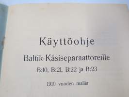 Käyttöohje Baltik-Käsiseparaattoreille B10, B21, B22, B23 vuoden 1910 mallit -käyttöohjekirja &amp; varaosaluettelo