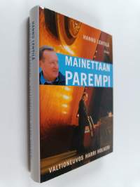 Mainettaan parempi : valtioneuvos Harri Holkeri