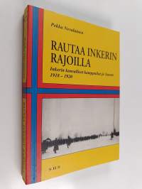 Rautaa Inkerin rajoilla - Inkerin kansalliset kamppailut ja Suomi 1918-1920